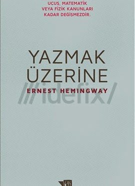 Yazmak Üzerine – Ernest Hemingway